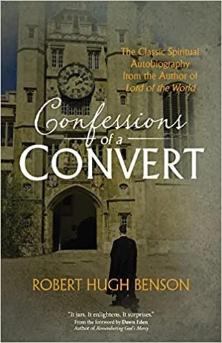 Benson, Robert Hugh: Confessions of a Convert