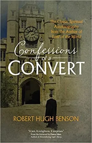 Benson, Robert Hugh: Confessions of a Convert