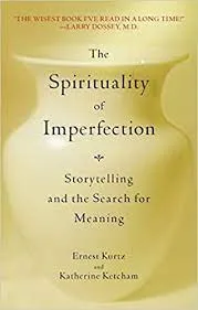 Kurtz, E/Ketcham, K: The Spirituality of Imperfection