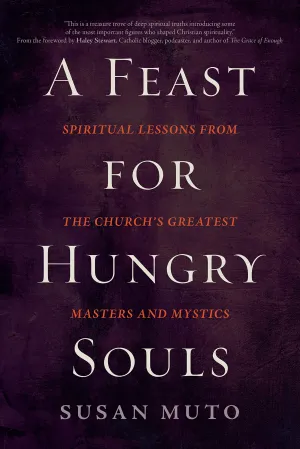 Muto, Susan: A Feast For Hungry Souls