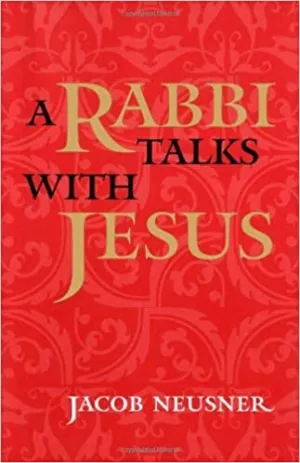 Neusner, Jacob: A Rabbi Talks With Jesus